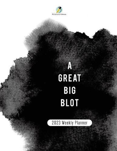 Cover image for A Great BIg Blot: 2023 Weekly Planner