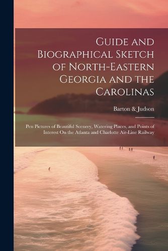 Cover image for Guide and Biographical Sketch of North-Eastern Georgia and the Carolinas