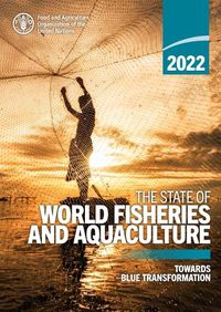 Cover image for The State of World Fisheries and Aquaculture 2022: Towards Blue Transformation