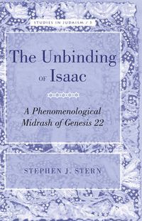 Cover image for The Unbinding of Isaac: A Phenomenological Midrash of Genesis 22