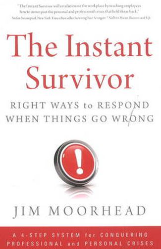 Cover image for The Instant Survivor: Right Ways to Respond When Things Go Wrong