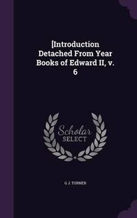 Cover image for [Introduction Detached from Year Books of Edward II, V. 6