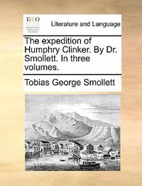 Cover image for The Expedition of Humphry Clinker. by Dr. Smollett. in Three Volumes.