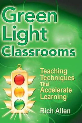 Cover image for Green Light Classrooms: Teaching Techniques That Accelerate Learning