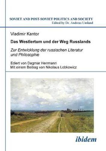 Das Westlertum und der Weg Russlands. Zur Entwicklung der russischen Literatur und Philosophie