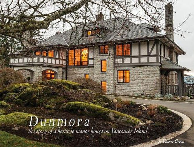 Cover image for Dunmora: The story of a heritage manor house on Vancouver Island