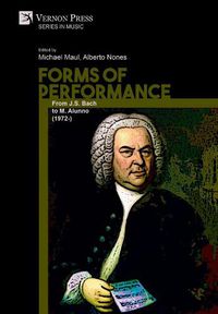 Cover image for Forms of Performance: From J.S. Bach to M. Alunno (1972-)