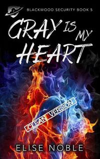 Cover image for Gray is My Heart - Clean Version: A Romantic Thriller