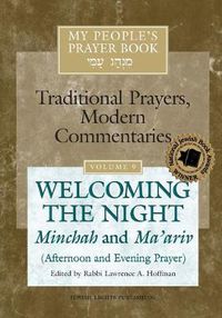 Cover image for My People's Prayer Book Vol 9: Welcoming the Night-Minchah and Ma'ariv (Afternoon and Evening Prayer)