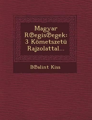 Cover image for Magyar R Egis Egek: 3 Kometszetu Rajzolattal...