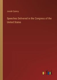 Cover image for Speeches Delivered in the Congress of the United States