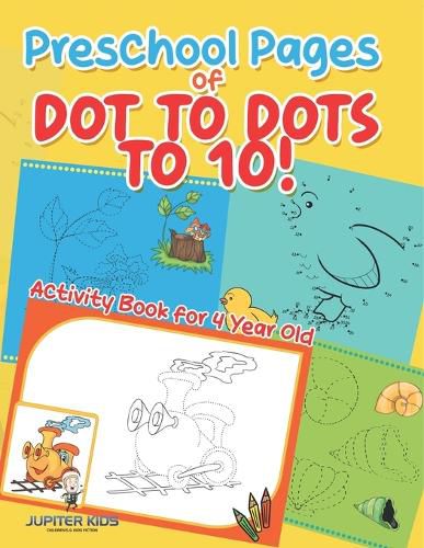 Cover image for Preschool Pages of Dot to Dots to 10! Activity Book for 4 Year Old