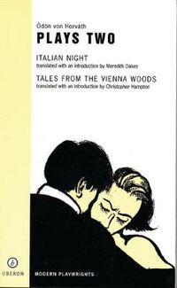 Cover image for Von Horvath: Plays Two: Italian Night; Tales from the Vienna Woods