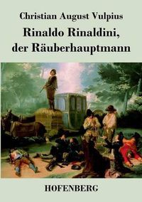 Cover image for Rinaldo Rinaldini, der Rauberhauptmann: Romantische Geschichte