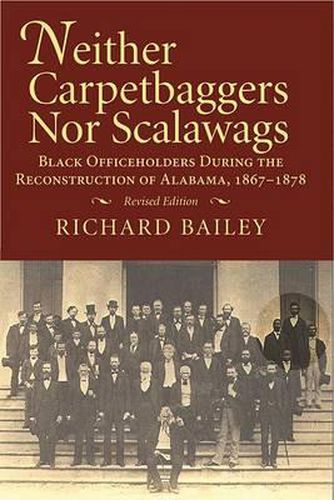 Cover image for Neither Carpetbaggers nor Scalawags: Black Officeholders During the Reconstruction of Alabama 1867-1878