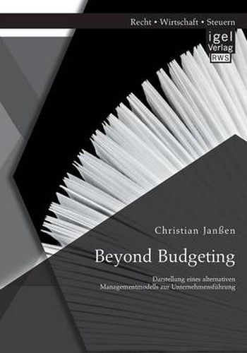 Beyond Budgeting: Darstellung eines alternativen Managementmodells zur Unternehmensfuhrung