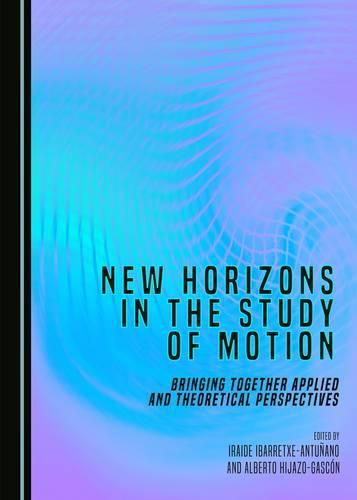 Cover image for New Horizons in the Study of Motion: Bringing Together Applied and Theoretical Perspectives