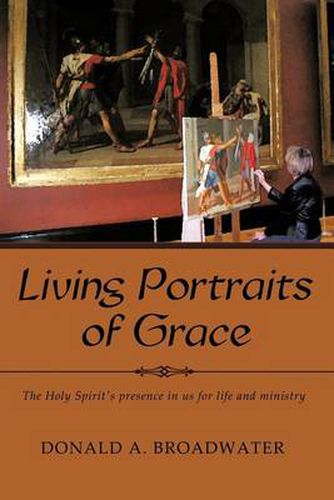 Cover image for Living Portraits of Grace: The Holy Spirit's Presence in Us for Life and Ministry