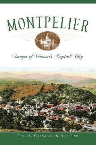 Cover image for Montpelier: Images of Vermont's Capital City