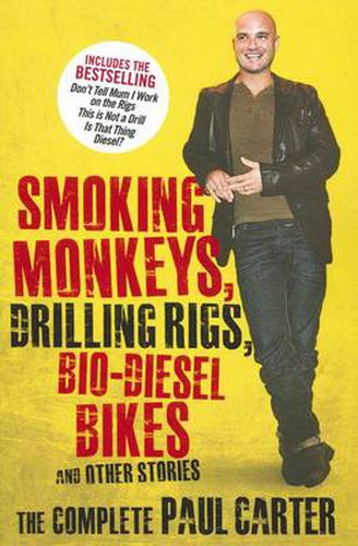 Smoking Monkeys, Drilling Rigs, Bio-diesel Bikes and Other Stories: The complete Paul Carter