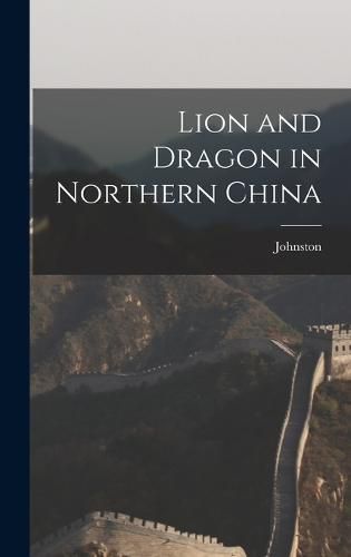 Cover image for Lion and Dragon in Northern China