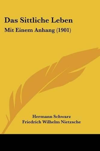 Cover image for Das Sittliche Leben: Mit Einem Anhang (1901)