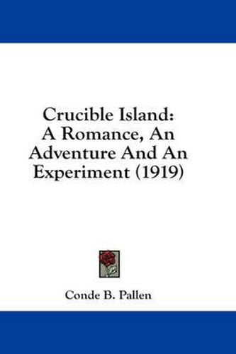 Crucible Island: A Romance, an Adventure and an Experiment (1919)