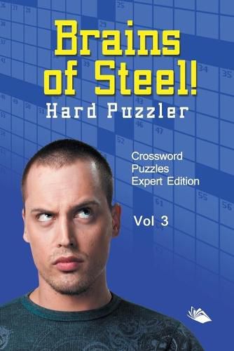 Cover image for Brains of Steel! Hard Puzzler Vol 3: Crossword Puzzles Expert Edition