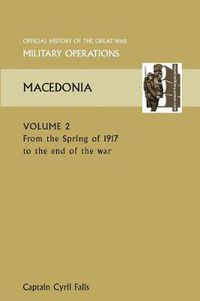 Cover image for MACEDONIA VOL II. From the Spring of 1917 to the end of the war. OFFICIAL HISTORY OF THE GREAT WAR OTHER THEATRES