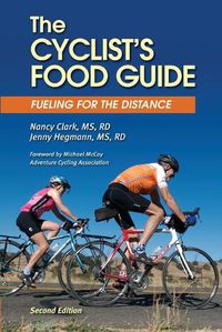 Cover image for The Cyclist's Food Guide, 2nd Edition: Fueling for the Distance
