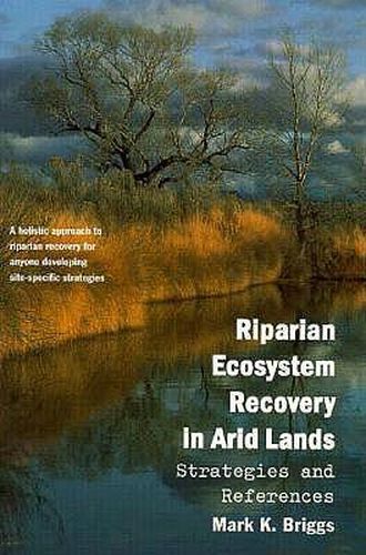 Cover image for Riparian Ecosystem Recovery in Arid Lands: Strategies and References