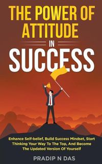 Cover image for The Power of Attitude in Success