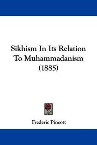 Cover image for Sikhism in Its Relation to Muhammadanism (1885)