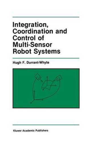 Cover image for Integration, Coordination and Control of Multi-Sensor Robot Systems