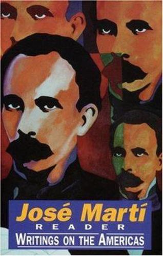 Jose Marti Reader: Writings on the Americas