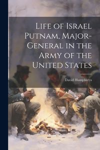 Cover image for Life of Israel Putnam, Major-general in the Army of the United States