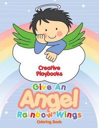 Cover image for Give an Angel Rainbow Wings Coloring Book