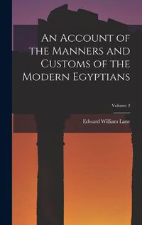 Cover image for An Account of the Manners and Customs of the Modern Egyptians; Volume 2