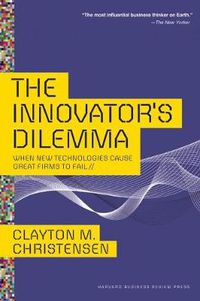 Cover image for The Innovator's Dilemma: When New Technologies Cause Great Firms to Fail