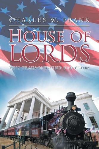 Cover image for House of Lords: This Train is Bound for Glory