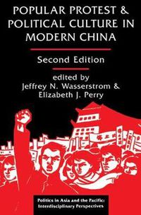 Cover image for Popular Protest And Political Culture In Modern China: Second Edition