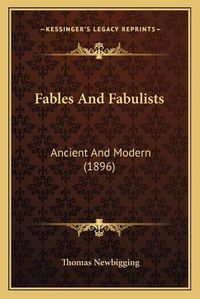 Cover image for Fables and Fabulists: Ancient and Modern (1896)