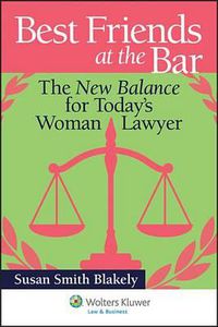 Cover image for Best Friends at the Bar: The New Balance for Today's Woman Lawyer