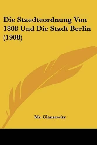 Cover image for Die Staedteordnung Von 1808 Und Die Stadt Berlin (1908)