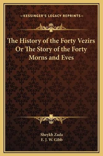 The History of the Forty Vezirs or the Story of the Forty Morns and Eves