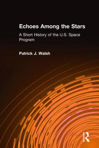 Cover image for Echoes Among the Stars: A Short History of the U.S. Space Program: A Short History of the U.S. Space Program