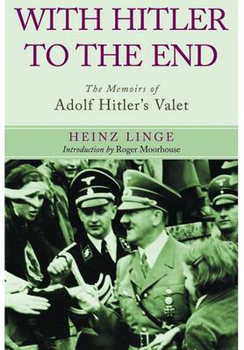 Cover image for With Hitler to the End: The Memoirs of Adolf Hitler's Valet