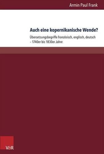 Cover image for Auch eine kopernikanische Wende?: Abersetzungsbegriffe franzAsisch, englisch, deutsch a 1740er bis 1830er Jahre