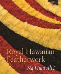 Cover image for Royal Hawaiian Featherwork: N? Hulu Ali'i