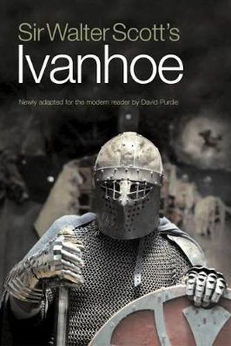 Cover image for Sir Walter Scott's Ivanhoe: Newly Adapted for the Modern Reader by David Purdie